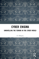 Cyber Enigma: Unravelling the Terror in the Cyber World 1032653957 Book Cover