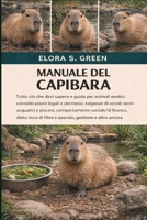 MANUALE DEL CAPIBARA: Tutto ciò che devi sapere e guida per animali esotici: considerazioni legali e permessi, esigenze di recinti semi-acquatici e ... gestione e altro ancora (Italian Edition) B0GK1K59XC Book Cover