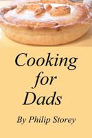 Cooking for Dads: Dishes Even Men Should Know 1482542471 Book Cover