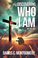 Discovering Who I Am: In the 40 1613148925 Book Cover