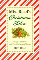 Miss Read's Christmas Tales: Village Christmas and the Christmas Mouse 0395752892 Book Cover
