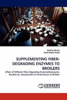 Supplementing Fiber-Degrading Enzymes to Broilers 3843385335 Book Cover