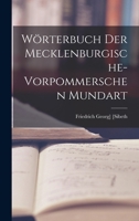 Wörterbuch Der Mecklenburgische-Vorpommerschen Mundart 1016584717 Book Cover