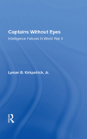 Captains Without Eyes: Intelligence Failures in World War II B0006CTWVU Book Cover