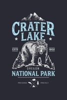 Crater Lake ESTD 1902 Oregon National Park Preserve Protect: Crater Lake National Park Lined Notebook, Journal, Organizer, Diary, Composition Notebook, Gifts for National Park Travelers 1670885445 Book Cover