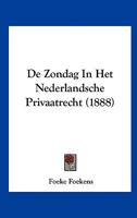 De Zondag In Het Nederlandsche Privaatrecht (1888) 1160416028 Book Cover