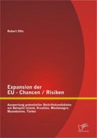 Expansion der EU - Chancen / Risiken: Auswertung potentieller Beitrittskandidaten am Beispiel Island, Kroatien, Montenegro, Mazedonien, Türkei 3842894279 Book Cover