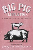 Big Pig, Little Pig: A Year on a Smallholding in South-West France 0241977150 Book Cover