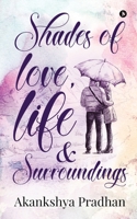 Shades of Love, Life & Surroundings 1646785649 Book Cover