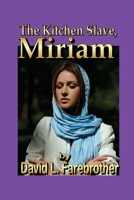 The Kitchen Slave, Miriam (Blood of the Martyrs Trilogy) 1519359659 Book Cover