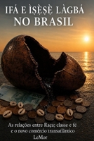 IFA E ISESE LAGBA: O NOVO COMÉRCIO TRANSATLÂNTICO (Portuguese Edition) B0H4C9MT2V Book Cover