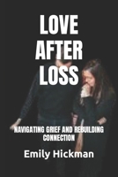 Love After Loss: Navigating Grief and Rebuilding Connection B0CRQ2M5PB Book Cover