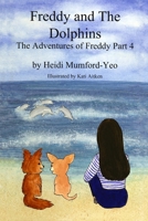 Freddy and The Dolphins: The Adventures of Freddy Part 4 1547075724 Book Cover