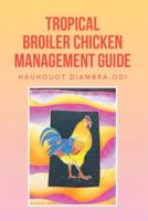 Tropical Broiler Chicken Management Guide 1483688852 Book Cover