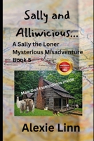 Sally and Alliwicious...: A Sally the Loner Mysterious Misadventure Book 5 B0BW3BDJN5 Book Cover