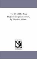 The life of His Royal Highness the Prince consort Volume 2 1425552285 Book Cover