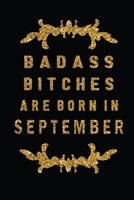 Badass Bitches Are Born In September: The Perfect Journal Notebook For Badass Bitches who born in September. Cute Cream Paper 6*9 Inch With 100 Pages Notebook For Writing Daily Routine, Journal and Ha 1692722506 Book Cover