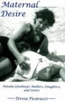 Maternal Desire: Natalia Ginzburgo's Bonded and Separating Daughters 1611472180 Book Cover