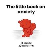 Little Book on Anxiety : (and Friends) 1734100966 Book Cover