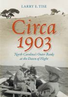 Circa 1903: North Carolina's Outer Banks at the Dawn of Flight 1469651149 Book Cover