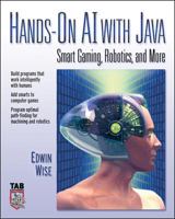 Hands-on AI with Java : Smart Gaming, Robots, and More 0071424962 Book Cover