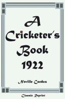 Classic Reprint: A Cricketer's Book 1922 1862234590 Book Cover