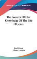 The Sources Of Our Knowledge Of The Life Of Jesus 142861429X Book Cover