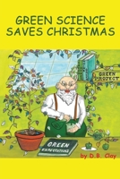 Green Science Saves Christmas 1956876359 Book Cover