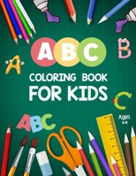 ABC Coloring Book for Kids Ages 4-8: ABC Letters Book - Educational Coloring Books for toddlers - Alphabet Coloring Book For Toddlers And Preschoolers B091D9X2V9 Book Cover