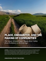 Place, Encounter, and the Making of Communities: The Lower Sirwan/Upper Diyala River Valley from Prehistory to the Iron Age 9464271051 Book Cover