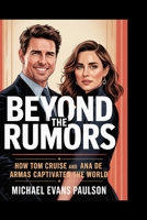 Beyond the Rumors: How Tom Cruise and Ana de Armas Captivated the World B0FKZXZ7V9 Book Cover
