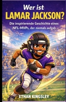 Wer ist Lamar Jackson?: Die inspirierende Geschichte eines NFL-MVPs, der niemals aufgab B0GMG1SMJC Book Cover