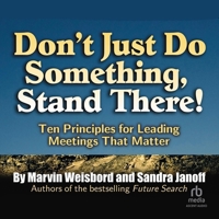 Don't Just Do Something, Stand There!: Ten Principles for Leading Meetings That Matter B0G1ZLL9MT Book Cover