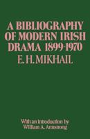 A Bibliography of Modern Irish Drama 1899-1970 1349016292 Book Cover