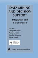 Data Mining and Decision Support: Integration and Collaboration (The Springer International Series in Engineering and Computer Science) 1402073887 Book Cover