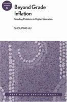 Beyond Grade Inflation: Grading Problems in Higher Education: ASHE Higher Education Report (J-B ASHE Higher Education Report Series (AEHE)) 0787980781 Book Cover