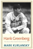 Hank Greenberg: The Hero Who Didn't Want To Be One 0300136609 Book Cover