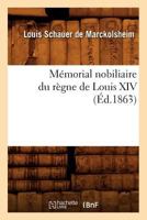 Ma(c)Morial Nobiliaire Du Ra]gne de Louis XIV, (A0/00d.1863) 2012751881 Book Cover