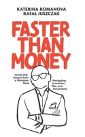 Faster Than Money: Based on the story of a major Ukrainian bank. Searching and overcoming uncertainty in times of peace and war through the eyes of financial manager Rafal Juszczak. B0FRN5MCK7 Book Cover