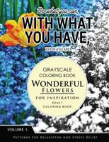 Wonderful Flower for Inspiration Volume 1: Grayscale Coloring Books for Adults Relaxation with Motivation Quote (Adult Coloring Books Series, Grayscale Fantasy Coloring Books) 153688622X Book Cover