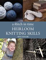 Heirloom Knitting Skills: A Stitch in Time. Rita Taylor 1438001959 Book Cover