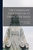 The Consoling Thoughts of St. Francis De Sales 1015341764 Book Cover