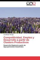 Competitividad, Empleo y Desarrollo a Partir de Clusters Productivos 3844349782 Book Cover