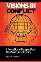 Visions in Conflict: International Perspectives on Values and Enmity 1439269149 Book Cover