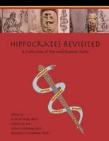 Hippocrates Revisited: A Collection of Personal Student Oaths (Paperback) 0988986582 Book Cover