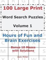 100 Large Print Word Search Puzzles Volume 1: Hours of Fun and Brain Exercises 1075280672 Book Cover