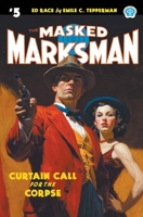 The Masked Marksman #5: Curtain Call for the Corpse 1618278983 Book Cover