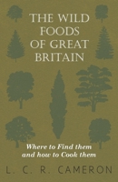 Wild Foods of Great Britain: Where to Find and How to Cook Them 144550524X Book Cover