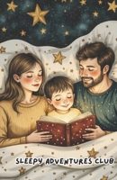 Sleepy Adventures Club Book 13: Educational Short Stories | Bedtime Stories | STEAM / STEM Educational Lessons for kids | Low Stimulation Bedtime Stories | Early Readers B0GR97DXQQ Book Cover