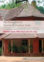 The Bungalow in Twentieth-Century India: The Cultural Expression of Changing Ways of Life and Aspirations in the Domestic Architecture of Colonial and Post-Colonial Society 1138111228 Book Cover